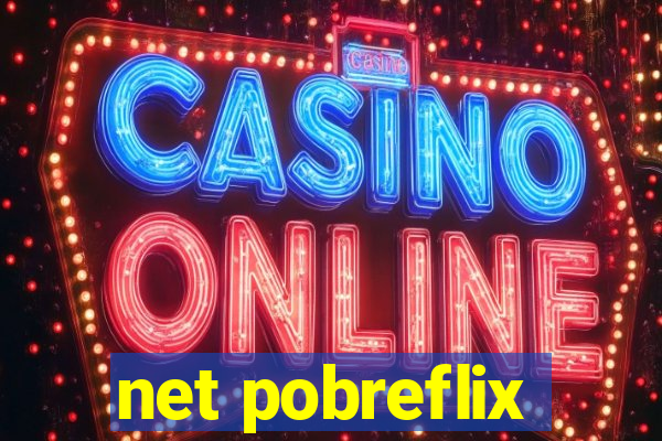 net pobreflix